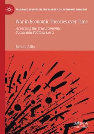 Immagine del venditore per War in Economic Theories over Time: Assessing the True Economic, Social and Political Costs (Palgrave Studies in the History of Economic Thought) by Allio, Renata [Paperback ] venduto da booksXpress