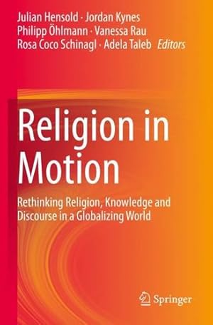 Immagine del venditore per Religion in Motion: Rethinking Religion, Knowledge and Discourse in a Globalizing World [Paperback ] venduto da booksXpress
