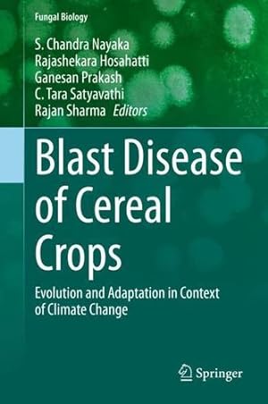 Bild des Verkufers fr Blast Disease of Cereal Crops: Evolution and Adaptation in Context of Climate Change (Fungal Biology) [Hardcover ] zum Verkauf von booksXpress