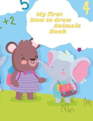 Image du vendeur pour My first How to draw Animals Book: Amazing Step By Step Guide To 20+ Animals Drawing For Toddlers & Beginners Kids To Improve Their Creativity And Art . An Easy Way! Cute Animals for Boys & Girls! [FRENCH LANGUAGE - Soft Cover ] mis en vente par booksXpress