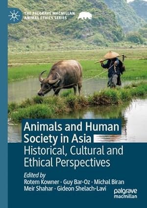 Bild des Verkufers fr Animals and Human Society in Asia: Historical, Cultural and Ethical Perspectives (The Palgrave Macmillan Animal Ethics Series) [Paperback ] zum Verkauf von booksXpress