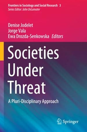 Bild des Verkufers fr Societies Under Threat: A Pluri-Disciplinary Approach (Frontiers in Sociology and Social Research, 3) [Paperback ] zum Verkauf von booksXpress