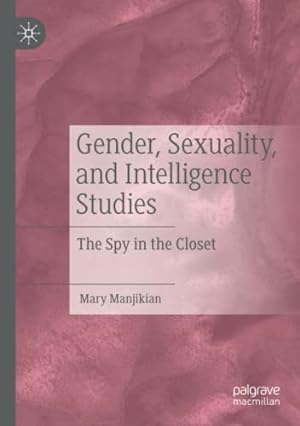 Image du vendeur pour Gender, Sexuality, and Intelligence Studies: The Spy in the Closet by Manjikian, Mary [Paperback ] mis en vente par booksXpress