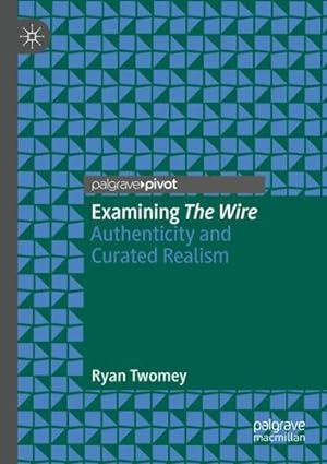 Seller image for Examining The Wire: Authenticity and Curated Realism by Twomey, Ryan [Paperback ] for sale by booksXpress