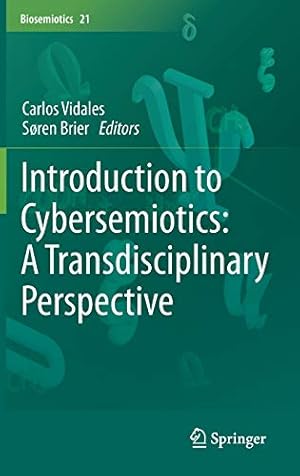 Bild des Verkufers fr Introduction to Cybersemiotics: A Transdisciplinary Perspective (Biosemiotics, 21) [Hardcover ] zum Verkauf von booksXpress