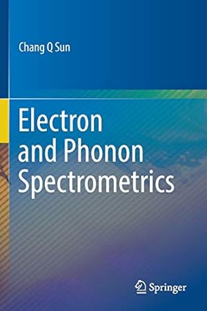Image du vendeur pour Electron and Phonon Spectrometrics by Sun, Chang Q [Paperback ] mis en vente par booksXpress