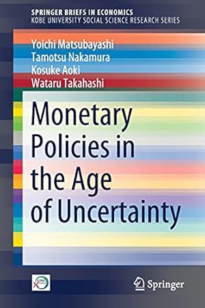 Immagine del venditore per Monetary Policies in the Age of Uncertainty (SpringerBriefs in Economics) by Matsubayashi, Yoichi, Nakamura, Tamotsu, Aoki, Kosuke, Takahashi, Wataru [Paperback ] venduto da booksXpress