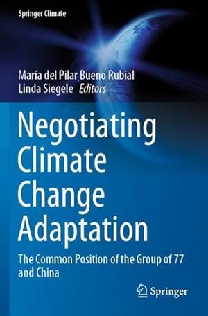 Seller image for Negotiating Climate Change Adaptation: The Common Position of the Group of 77 and China (Springer Climate) [Paperback ] for sale by booksXpress