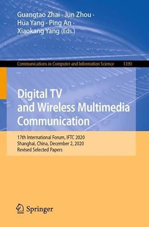 Imagen del vendedor de Digital TV and Wireless Multimedia Communication: 17th International Forum, IFTC 2020, Shanghai, China, December 2, 2020, Revised Selected Papers (Communications in Computer and Information Science) [Paperback ] a la venta por booksXpress