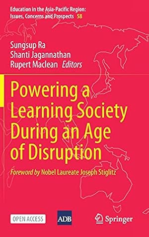 Seller image for Powering a Learning Society During an Age of Disruption (Education in the Asia-Pacific Region: Issues, Concerns and Prospects, 58) [Hardcover ] for sale by booksXpress
