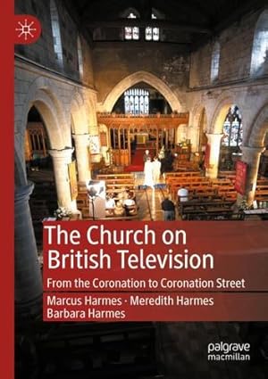 Imagen del vendedor de The Church on British Television: From the Coronation to Coronation Street by Harmes, Marcus [Paperback ] a la venta por booksXpress