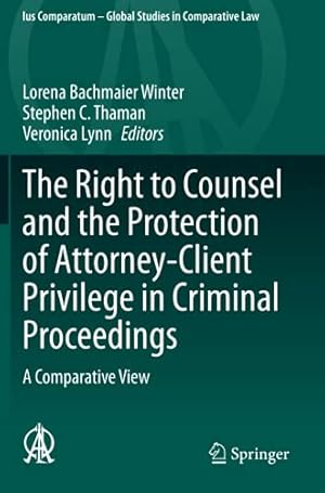 Imagen del vendedor de The Right to Counsel and the Protection of Attorney-Client Privilege in Criminal Proceedings: A Comparative View (Ius Comparatum - Global Studies in Comparative Law) [Paperback ] a la venta por booksXpress