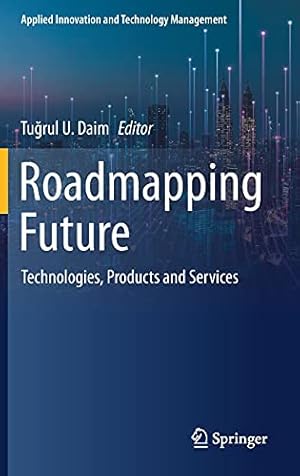 Immagine del venditore per Roadmapping Future: Technologies, Products and Services (Applied Innovation and Technology Management) [Hardcover ] venduto da booksXpress