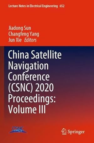 Seller image for China Satellite Navigation Conference (CSNC) 2020 Proceedings: Volume III (Lecture Notes in Electrical Engineering, 652) [Paperback ] for sale by booksXpress