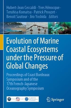 Imagen del vendedor de Evolution of Marine Coastal Ecosystems under the Pressure of Global Changes: Proceedings of Coast Bordeaux Symposium and of the 17th French-Japanese Oceanography Symposium [Paperback ] a la venta por booksXpress