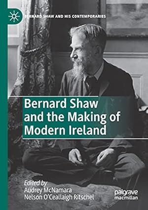 Image du vendeur pour Bernard Shaw and the Making of Modern Ireland (Bernard Shaw and His Contemporaries) [Paperback ] mis en vente par booksXpress