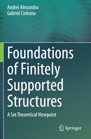 Bild des Verkufers fr Foundations of Finitely Supported Structures: A Set Theoretical Viewpoint by Alexandru, Andrei [Paperback ] zum Verkauf von booksXpress