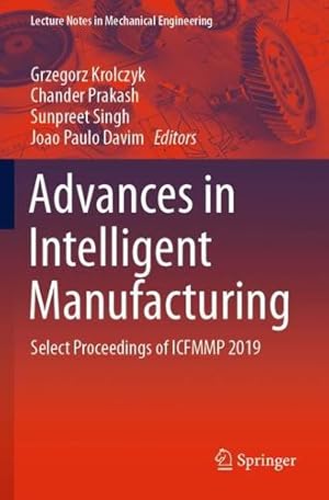 Seller image for Advances in Intelligent Manufacturing: Select Proceedings of ICFMMP 2019 (Lecture Notes in Mechanical Engineering) [Paperback ] for sale by booksXpress