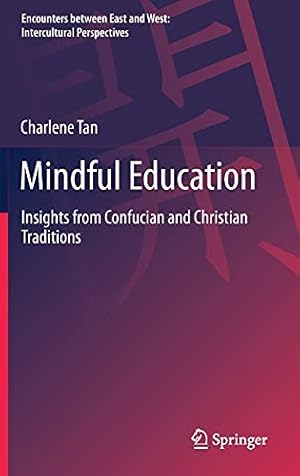 Bild des Verkufers fr Mindful Education: Insights from Confucian and Christian Traditions (Encounters between East and West) by Tan, Charlene [Hardcover ] zum Verkauf von booksXpress