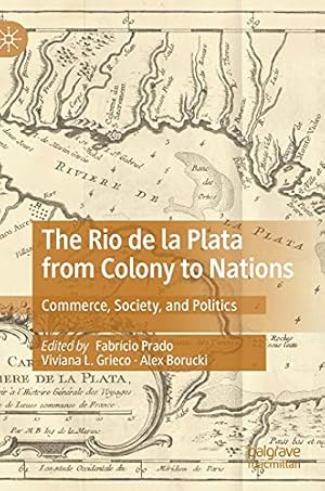 Seller image for The Rio de la Plata from Colony to Nations: Commerce, Society, and Politics [Hardcover ] for sale by booksXpress