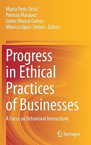 Immagine del venditore per Progress in Ethical Practices of Businesses: A Focus on Behavioral Interactions [Hardcover ] venduto da booksXpress