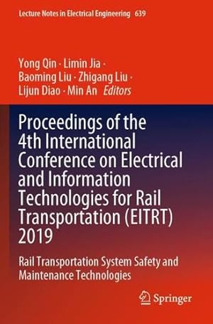 Seller image for Proceedings of the 4th International Conference on Electrical and Information Technologies for Rail Transportation (EITRT) 2019: Rail Transportation . Notes in Electrical Engineering, 639) [Paperback ] for sale by booksXpress