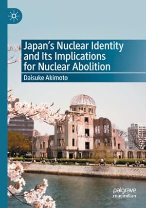 Seller image for Japanâs Nuclear Identity and Its Implications for Nuclear Abolition by Akimoto, Daisuke [Paperback ] for sale by booksXpress