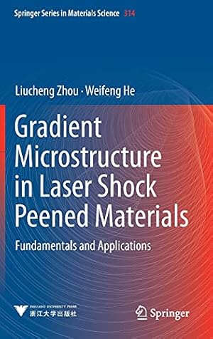 Imagen del vendedor de Gradient Microstructure in Laser Shock Peened Materials: Fundamentals and Applications (Springer Series in Materials Science, 314) by Zhou, Liucheng, He, Weifeng [Hardcover ] a la venta por booksXpress
