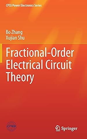 Image du vendeur pour Fractional-Order Electrical Circuit Theory (CPSS Power Electronics Series) by Zhang, Bo, Shu, Xujian [Hardcover ] mis en vente par booksXpress