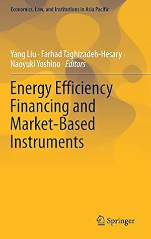 Image du vendeur pour Energy Efficiency Financing and Market-Based Instruments (Economics, Law, and Institutions in Asia Pacific) [Hardcover ] mis en vente par booksXpress