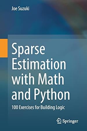 Seller image for Sparse Estimation with Math and Python: 100 Exercises for Building Logic by Suzuki, Joe [Paperback ] for sale by booksXpress