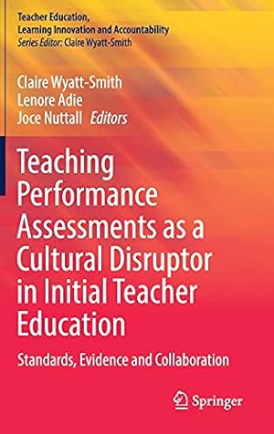 Seller image for Teaching Performance Assessments as a Cultural Disruptor in Initial Teacher Education: Standards, Evidence and Collaboration (Teacher Education, Learning Innovation and Accountability) [Hardcover ] for sale by booksXpress