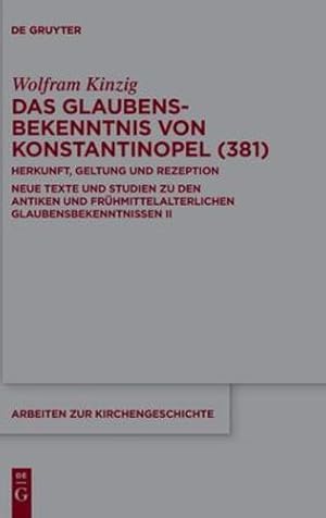 Imagen del vendedor de Das Glaubensbekenntnis von Konstantinopel (381). Herkunft, Geltung und Rezeption: Neue Texte und Studien zu den antiken und fr ¼hmittelalterlichen . Zur Kirchengeschichte) (German Edition) by Kinzig, Wolfram [Hardcover ] a la venta por booksXpress