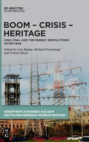 Bild des Verkufers fr Boom Crisis Heritage: King Coal and the Energy Revolutions after 1945 (Ver ¶ffentlichungen Aus Dem Deutschen Bergbau-Museum Bochum) . Aus Dem . Aus Dem Deutschen Bergbau-museum Bochum, 242) by Bluma, Lars, Farrenkopf, Michael, Meyer, Torsten [Hardcover ] zum Verkauf von booksXpress