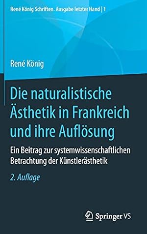 Imagen del vendedor de Die naturalistische   sthetik in Frankreich und ihre Aufl ¶sung: Ein Beitrag zur systemwissenschaftlichen Betrachtung der K ¼nstler ¤sthetik (Ren © K ¶nig . Ausgabe letzter Hand, 1) (German Edition) by K ¶nig, Ren © [Hardcover ] a la venta por booksXpress