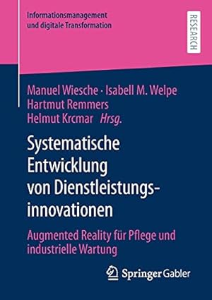 Seller image for Systematische Entwicklung von Dienstleistungsinnovationen: Augmented Reality f ¼r Pflege und industrielle Wartung (Informationsmanagement und digitale Transformation) (German Edition) [Paperback ] for sale by booksXpress