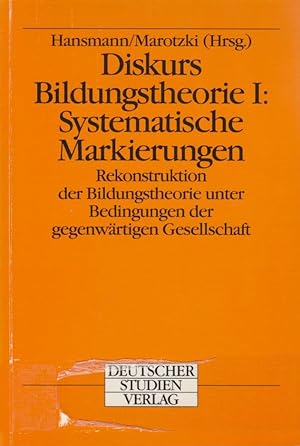 Diskurs Bildungstheorie, 1., Systematische Markierungen / hrsg. von Otto Hansmann .