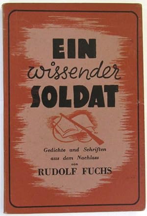 Ein wissender Soldat. Gedichte und Schriften aus dem Nachlass.