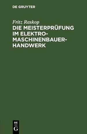 Imagen del vendedor de Die Meisterpr ¼fung im Elektro-Maschinenbauer-Handwerk (German Edition) by Raskop, Fritz [Hardcover ] a la venta por booksXpress