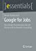 Immagine del venditore per Google for Jobs: How Google Revolutionizes the Job Market and You Benefit in Recruiting (essentials) by Knabenreich, Henner [Paperback ] venduto da booksXpress