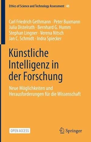 Bild des Verkufers fr K¼nstliche Intelligenz in der Forschung: Neue M¶glichkeiten und Herausforderungen f¼r die Wissenschaft (Ethics of Science and Technology Assessment, 48) (German Edition) by Gethmann, Carl Friedrich, Buxmann, Peter, Distelrath, Julia, Humm, Bernhard G., Lingner, Stephan, Nitsch, Verena, Schmidt, Jan C., Spiecker genannt D¶hmann, Indra [Hardcover ] zum Verkauf von booksXpress