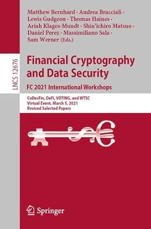 Seller image for Financial Cryptography and Data Security. FC 2021 International Workshops: CoDecFin, DeFi, VOTING, and WTSC, Virtual Event, March 5, 2021, Revised . (Lecture Notes in Computer Science, 12676) [Paperback ] for sale by booksXpress