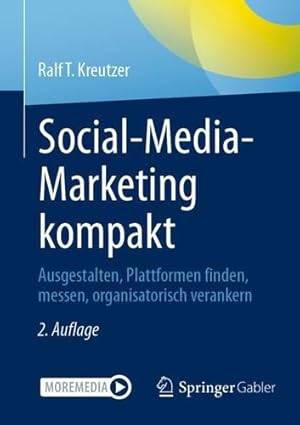 Bild des Verkufers fr Social-Media-Marketing kompakt: Ausgestalten, Plattformen finden, messen, organisatorisch verankern (German Edition) by Kreutzer, Ralf T. [Paperback ] zum Verkauf von booksXpress