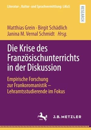 Seller image for Die Krise des Franz ¶sischunterrichts in der Diskussion: Empirische Forschung zur Frankoromanistik â   Lehramtsstudierende im Fokus (Literatur-, Kultur- und Sprachvermittlung: LiKuS) (German Edition) [Paperback ] for sale by booksXpress