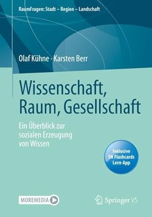 Seller image for Wissenschaft, Raum, Gesellschaft: Ein   berblick zur sozialen Erzeugung von Wissen (RaumFragen: Stadt â   Region â   Landschaft) (German Edition) by K ¼hne, Olaf, Berr, Karsten [Paperback ] for sale by booksXpress