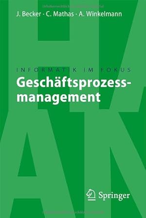 Immagine del venditore per Gesch ¤ftsprozessmanagement (Informatik im Fokus) (German Edition) by Becker, J ¶rg, Mathas, Christoph, Winkelmann, Axel [Paperback ] venduto da booksXpress