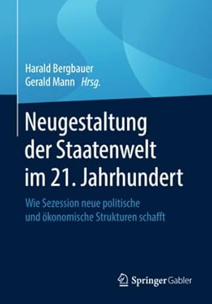 Seller image for Neugestaltung der Staatenwelt im 21. Jahrhundert: Wie Sezession neue politische und ¶konomische Strukturen schafft (German Edition) [Paperback ] for sale by booksXpress