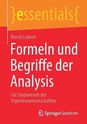 Seller image for Formeln und Begriffe der Analysis: F ¼r Studierende der Ingenieurwissenschaften (essentials) (German Edition) by Luderer, Bernd [Paperback ] for sale by booksXpress