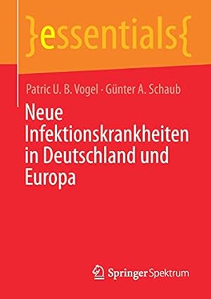 Seller image for Neue Infektionskrankheiten in Deutschland und Europa (essentials) (German Edition) by Vogel, Patric U. B., Schaub, G ¼nter A. [Paperback ] for sale by booksXpress