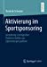 Bild des Verkufers fr Aktivierung im Sportsponsoring: Gestaltung strategischer Partnerschaften aus Sponsorenperspektive (German Edition) [Soft Cover ] zum Verkauf von booksXpress